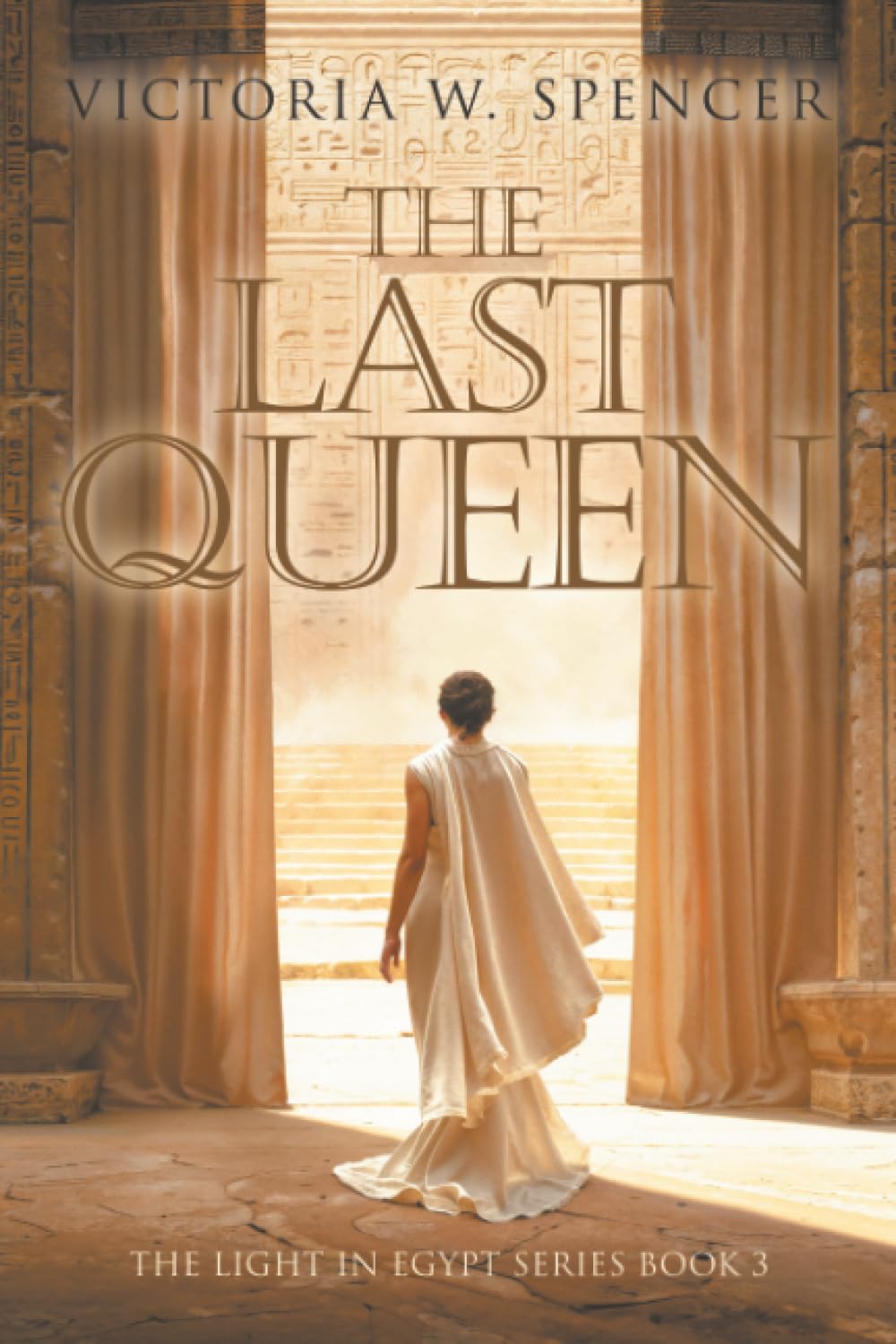 The Last Queen: The Light in Egypt Series Book 3