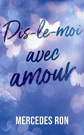 Dis-le-moi avec amour roman d'amour