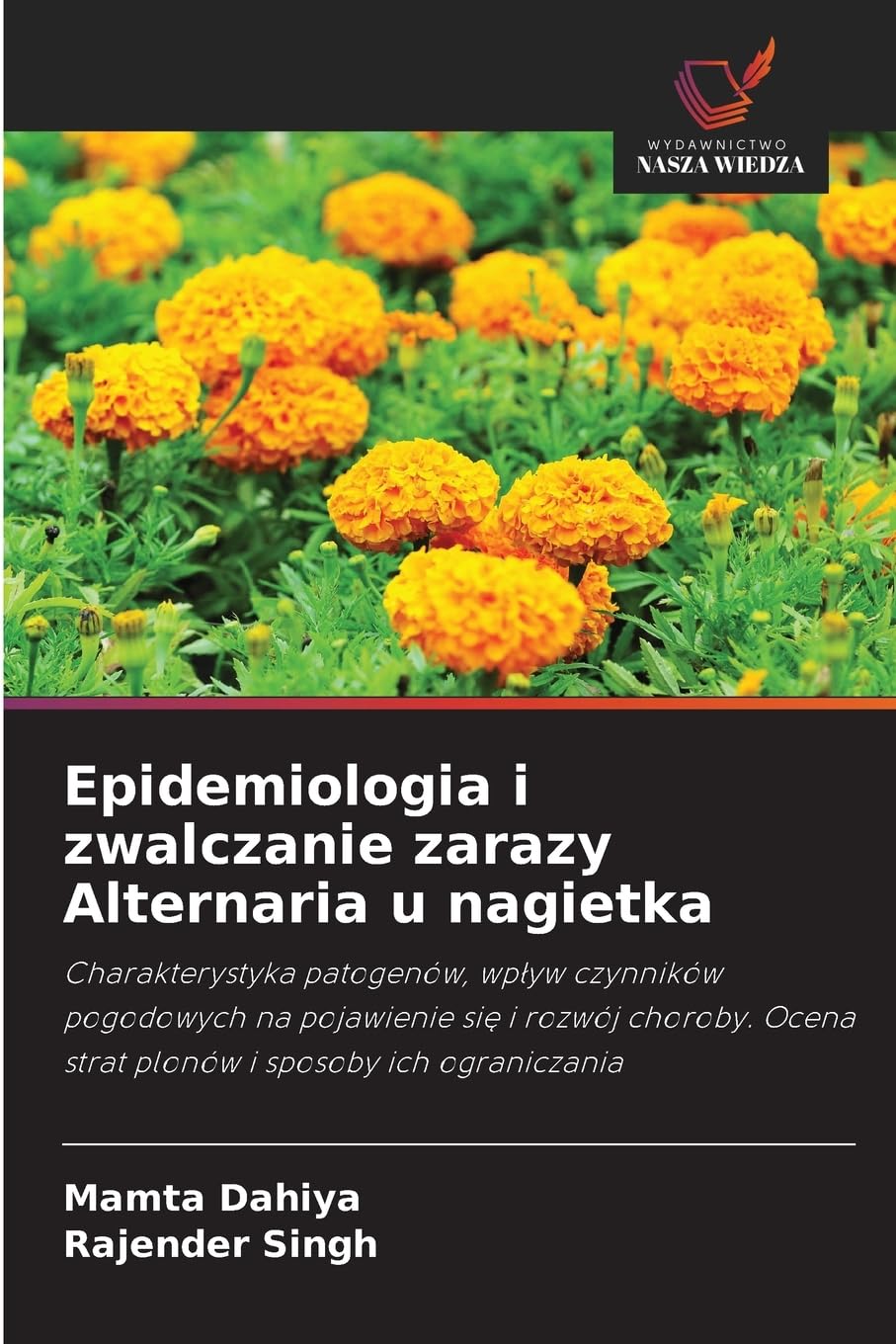 Epidemiologia i zwalczanie zarazy Alternaria u nagietka: Charakterystyka patogenów, wpływ czynników pogodowych na pojawienie się i rozwój choroby. Ocena strat plonów i sposoby ich ograniczania
