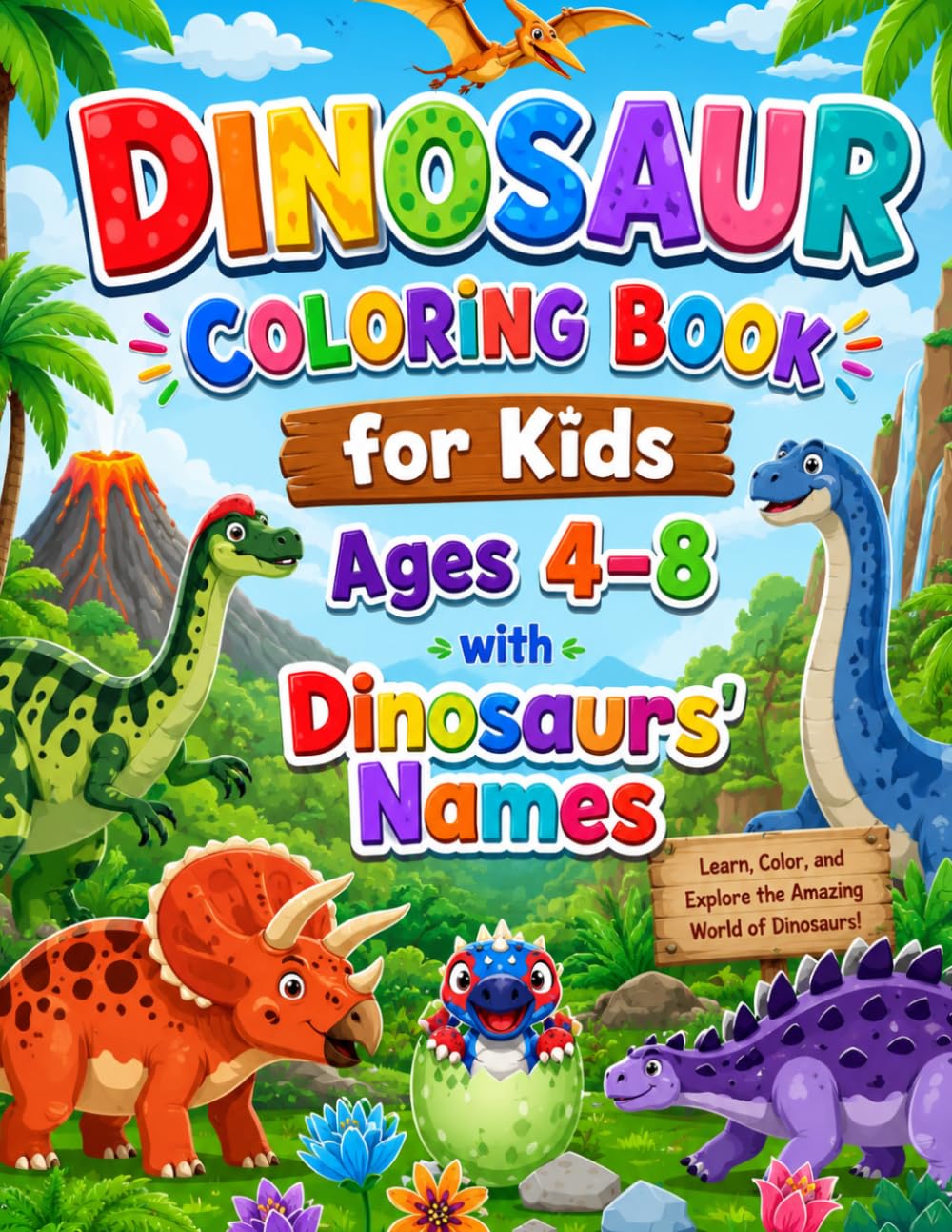 Dinosaur Coloring Book for Kids Ages 4–8 with Dinosaurs’ Names: A Fun Prehistoric Adventure with Cute Dinosaurs and Easy Coloring Pages