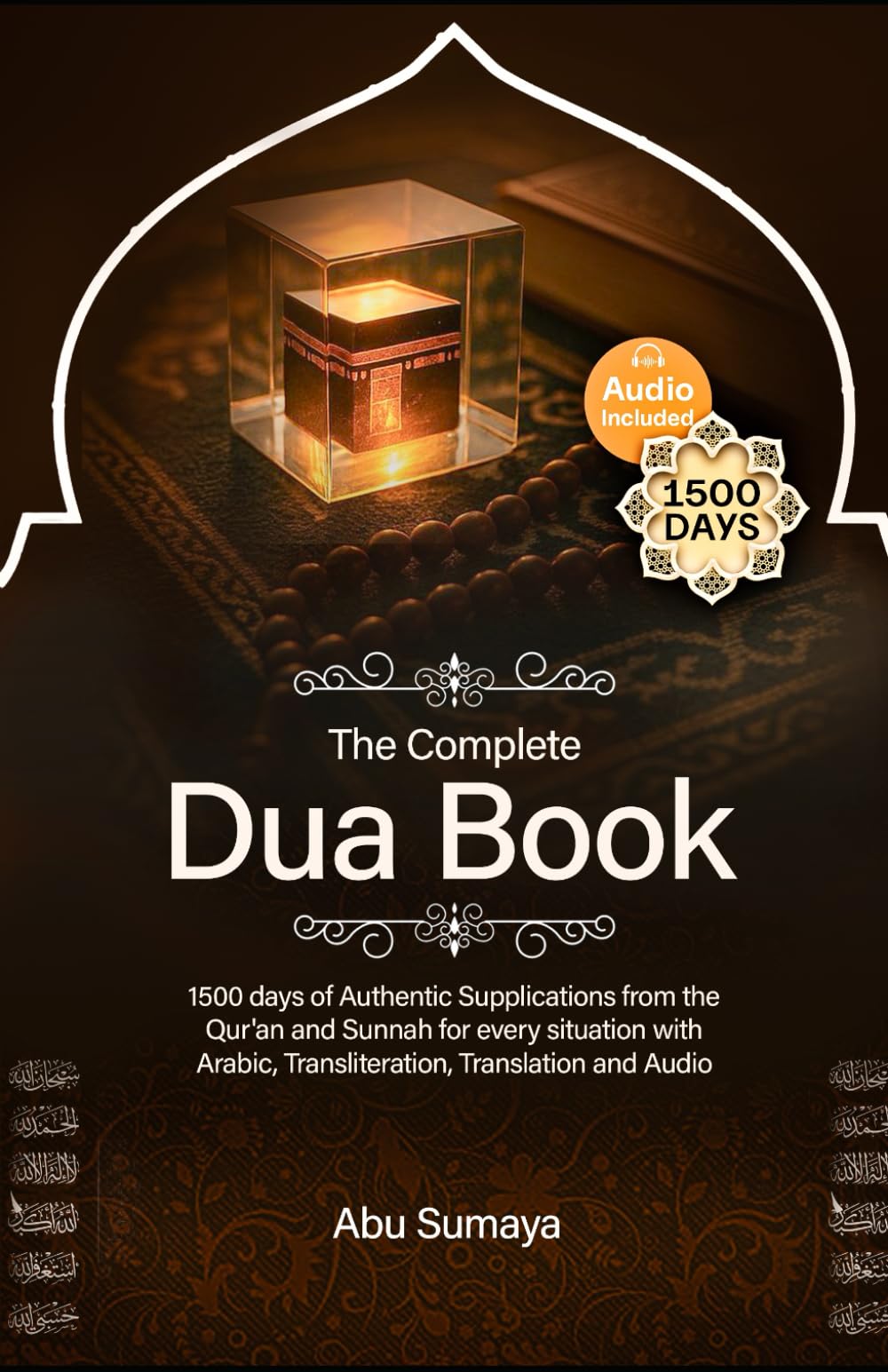 The Complete Dua Book: 1500 days of Authentic Supplications from the Qur’an and Sunnah for every situation with Arabic, Transliteration, Translation & Audio (On the Road to Answered Prayers)
