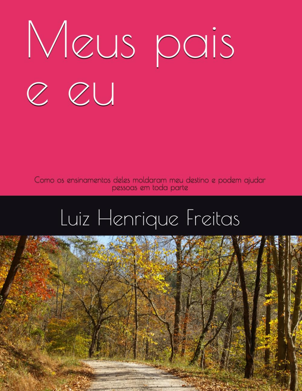 Meus pais e eu: Como os ensinamentos deles moldaram meu destino e podem ajudar pessoas em toda parte