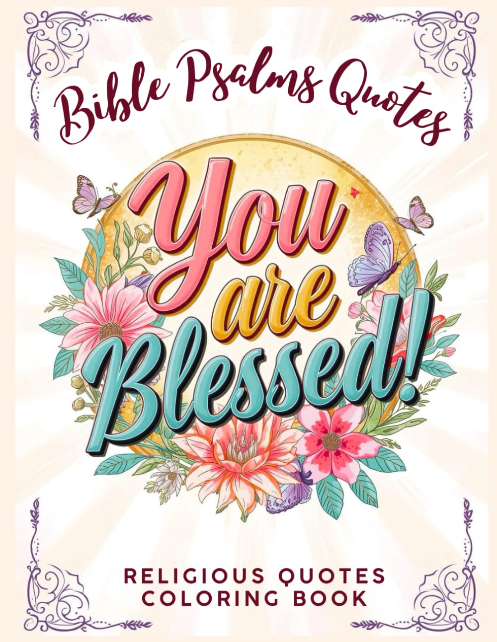 You Are Blessed: Religious Quotes Coloring Book: Featuring Bible Psalms and Mandala Background (Religious & Motivational Quotes Coloring Books)