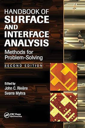 Handbook Of Surface And Interface Analysis: Methods For Problem-Solving, 2nd Edition