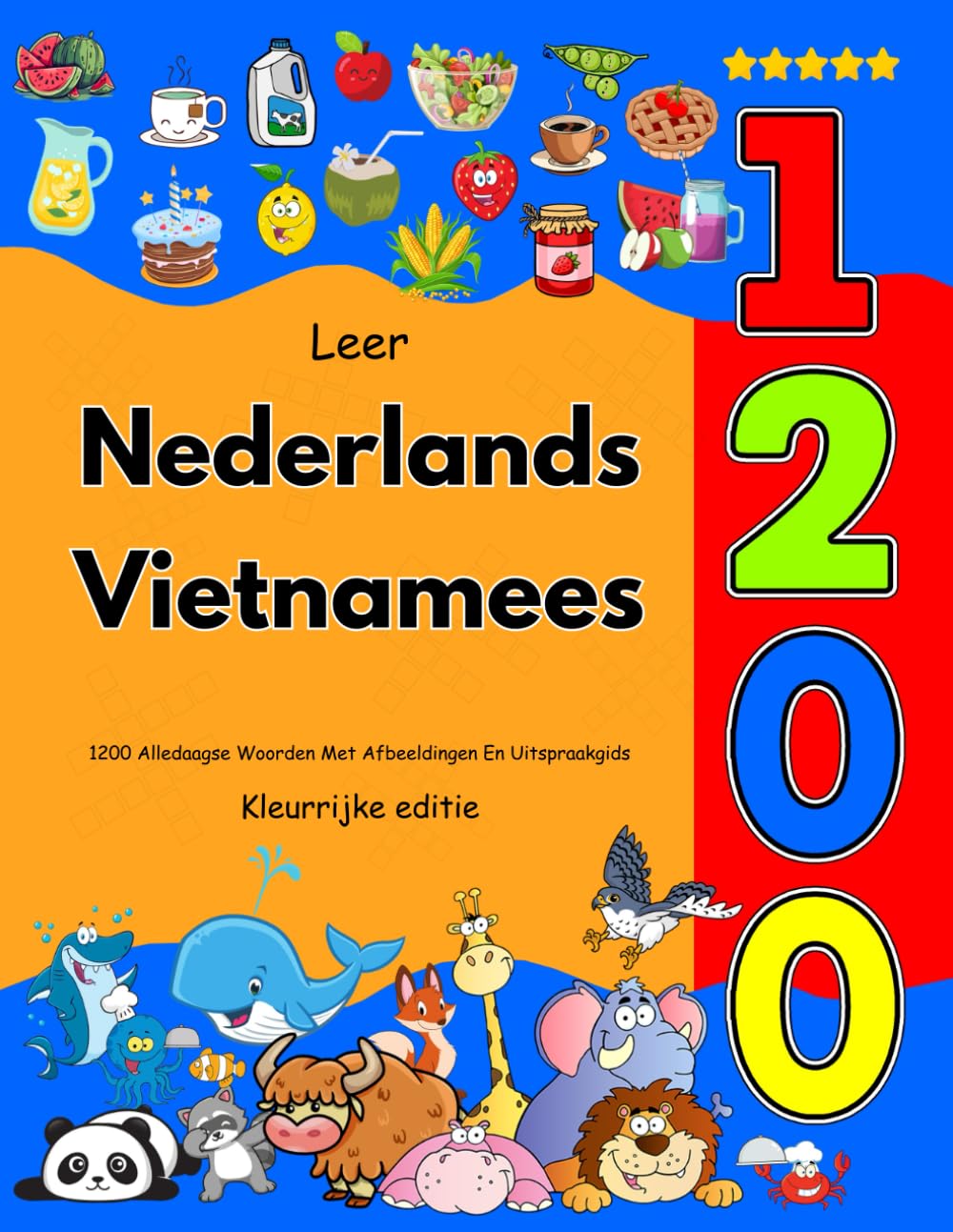 Leer Nederlands Vietnamees: 1200 Alledaagse Woorden Met Afbeeldingen En Uitspraakgids: Kleurrijke editie