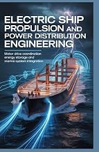 ELECTRIC SHIP PROPULSION AND POWER DISTRIBUTION ENGINEERING: Motor drive coordination, energy storage, and marine system integration