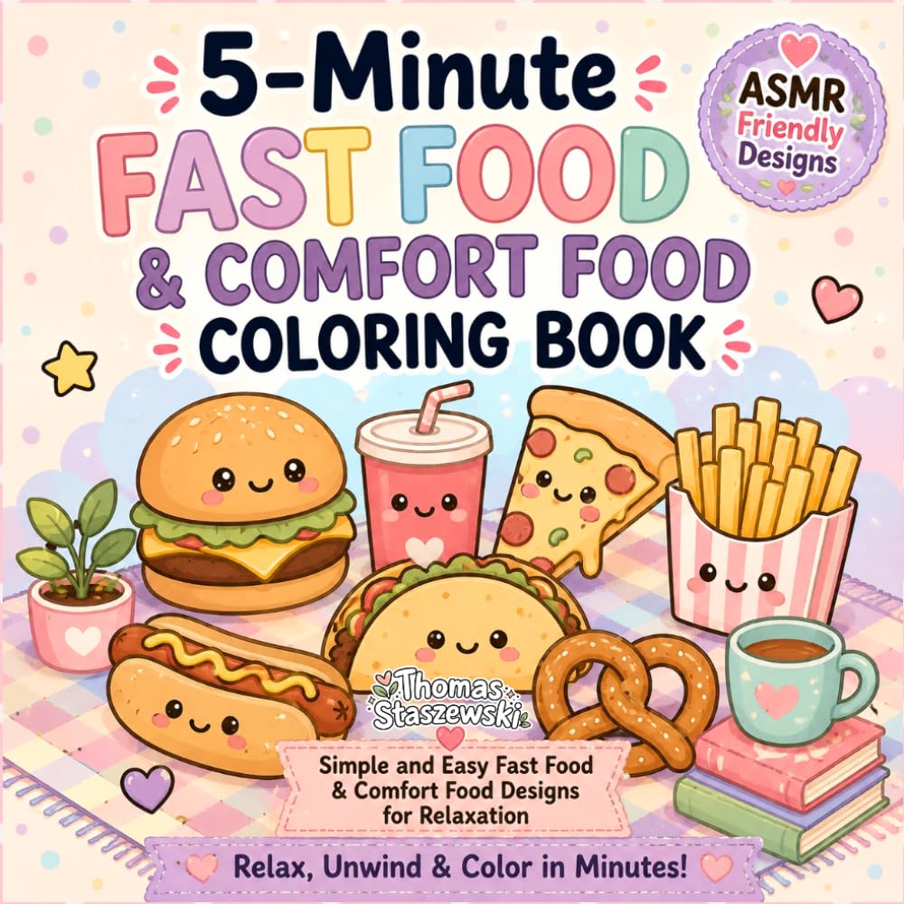 5-Minute Fast Food & Comfort Food Coloring Book: Cute Kawaii Burgers, Pizza, Fries, Desserts and More | Bold and Easy Coloring Pages for Adults and Teens