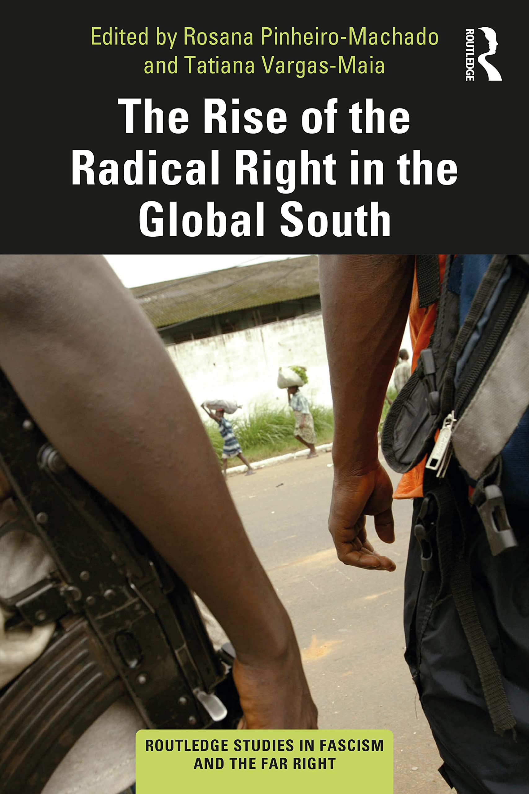 The Rise of the Radical Right in the Global South (Routledge Studies in Fascism and the Far Right)