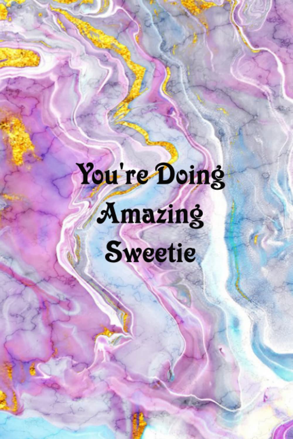 You're Doing Amazing Sweetie: Funny Coworker Notebooks (Funny Office Journal)- 6x9 inches, 120 Lined Pages.