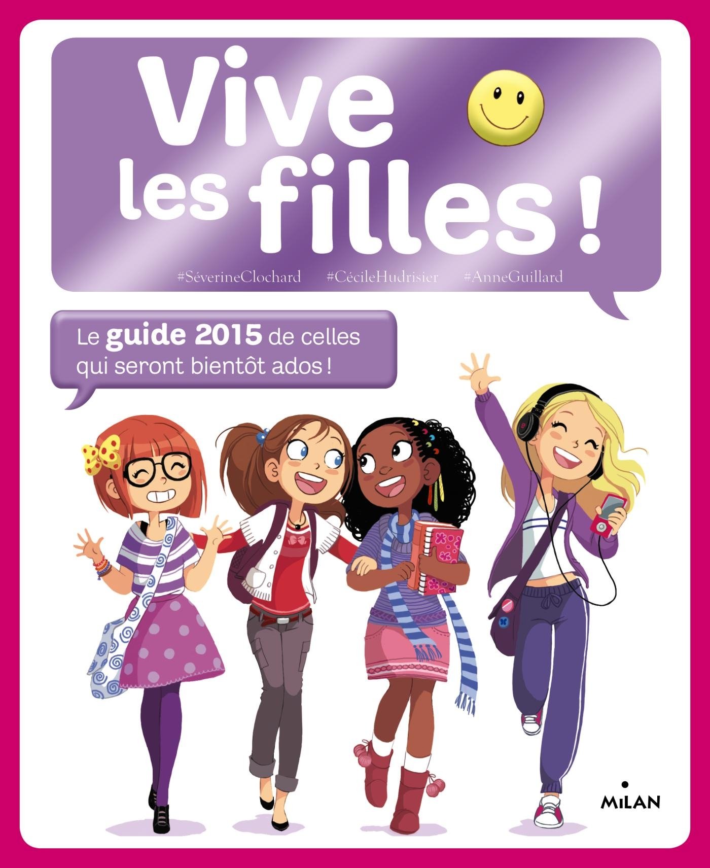 Vive les filles !: Le guide de celles qui seront bientôt ados !