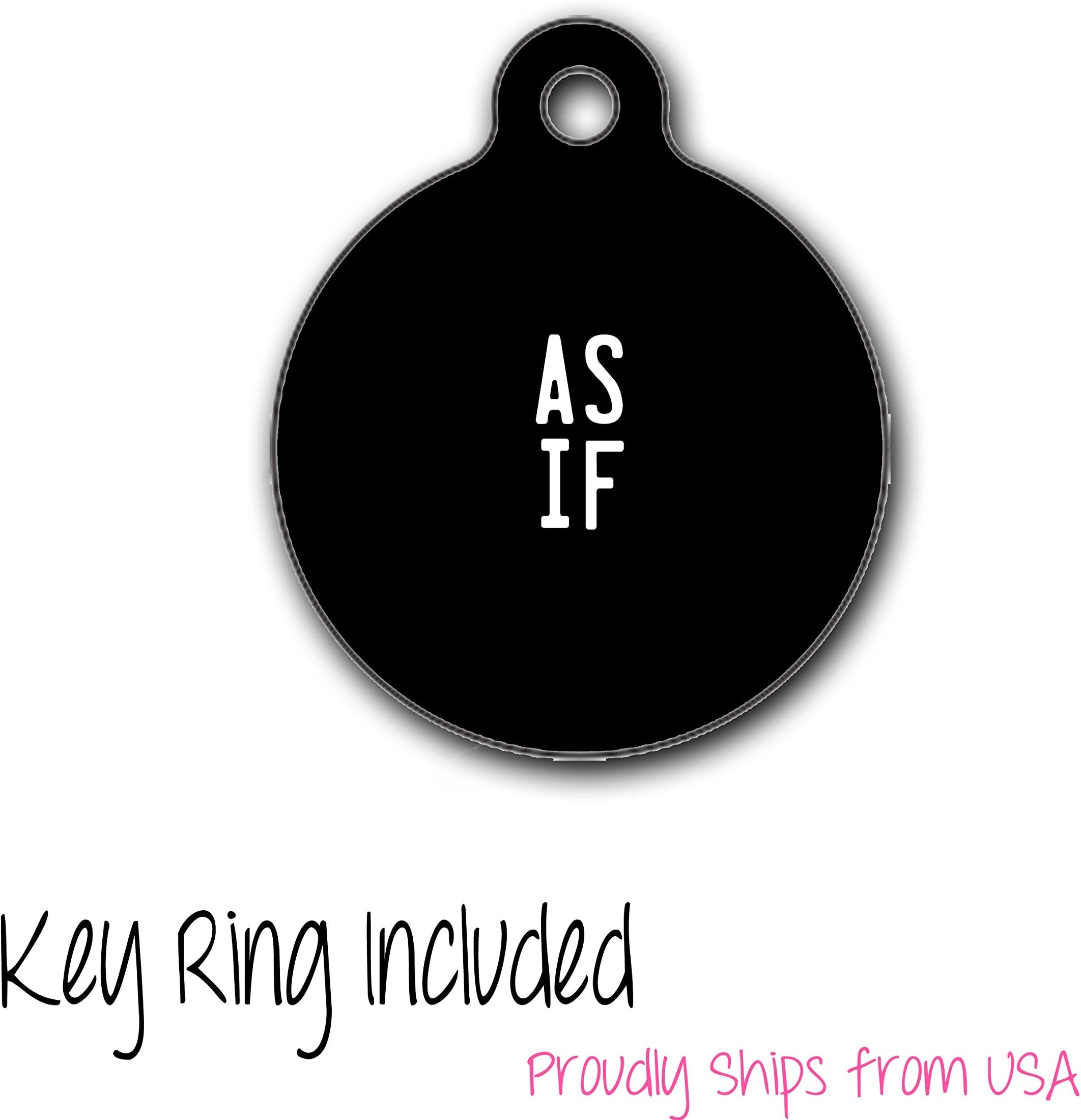 As If Clueless Inspired Cute Funny Custom Pet Tag for Dogs or Cats I.d. Tag - 1.25 Inches