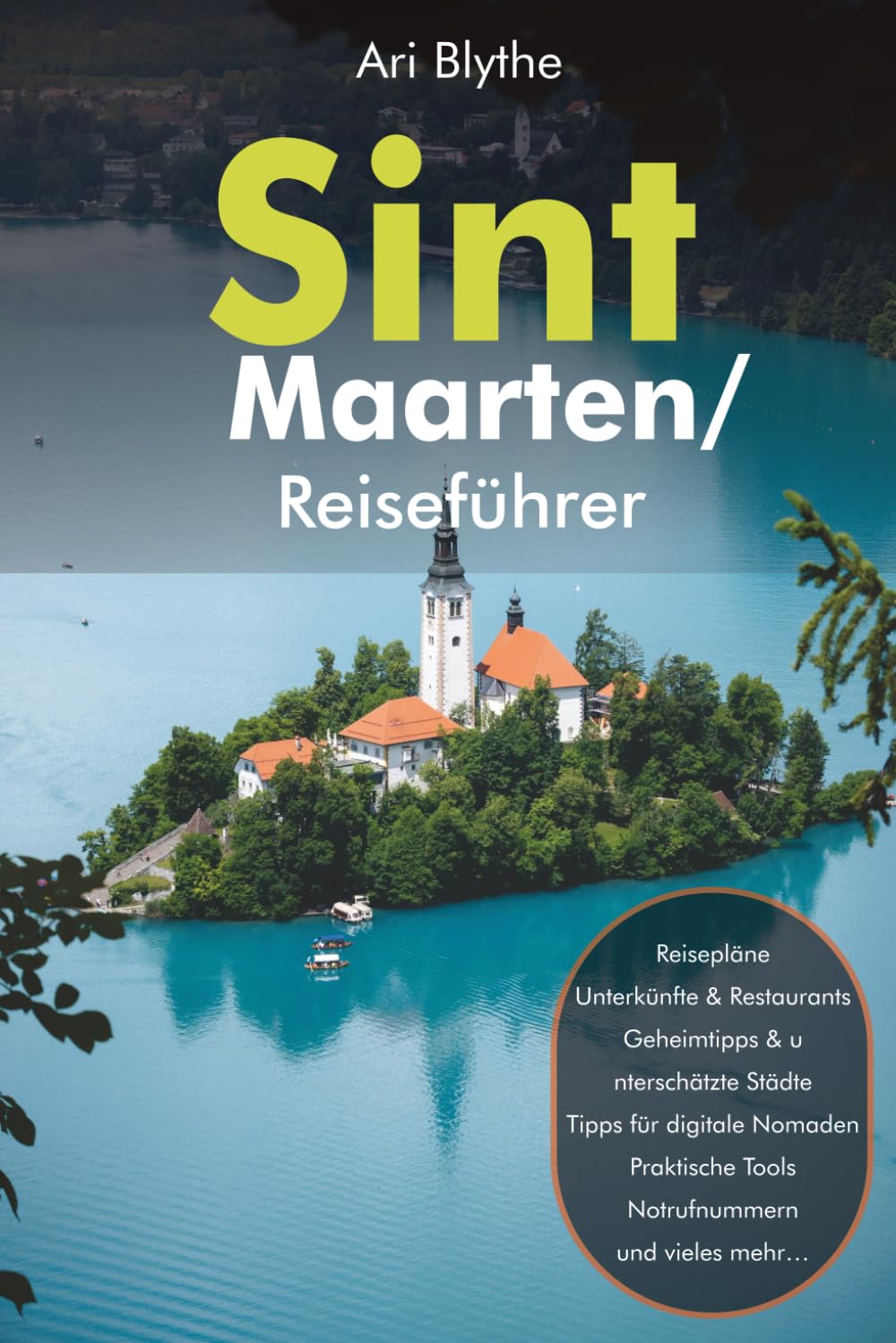 Sint Maarten & Saint Martin Reiseführer: Beide Seiten des Paradieses entdecken: Strände, Insider-Tipps, Restaurants, Nachtleben, Tagesausflüge nach Anguilla & St. Barts, praktische Planung für deinen