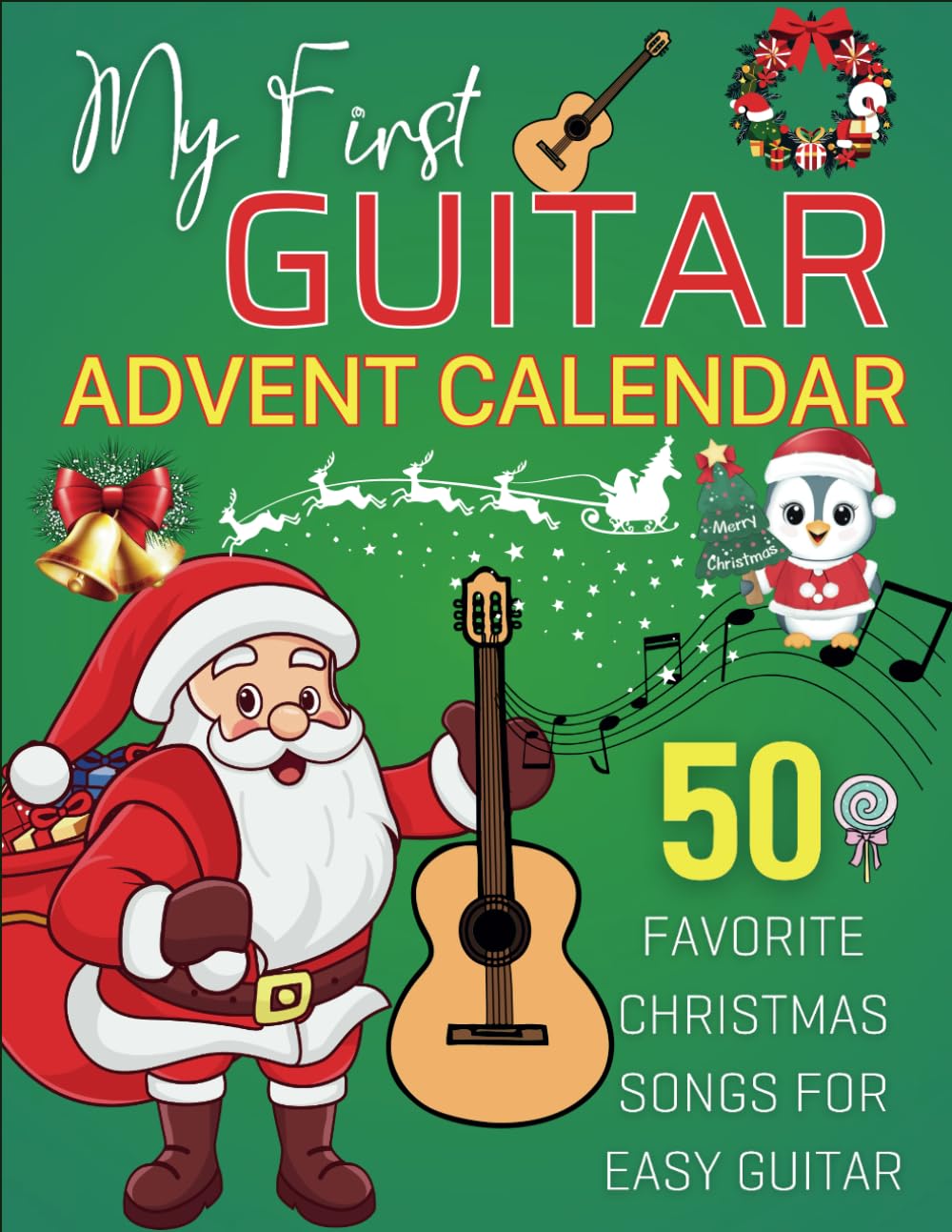 My First Guitar Advent Calendar: 50 Favorite Christmas Songs for Easy Guitar