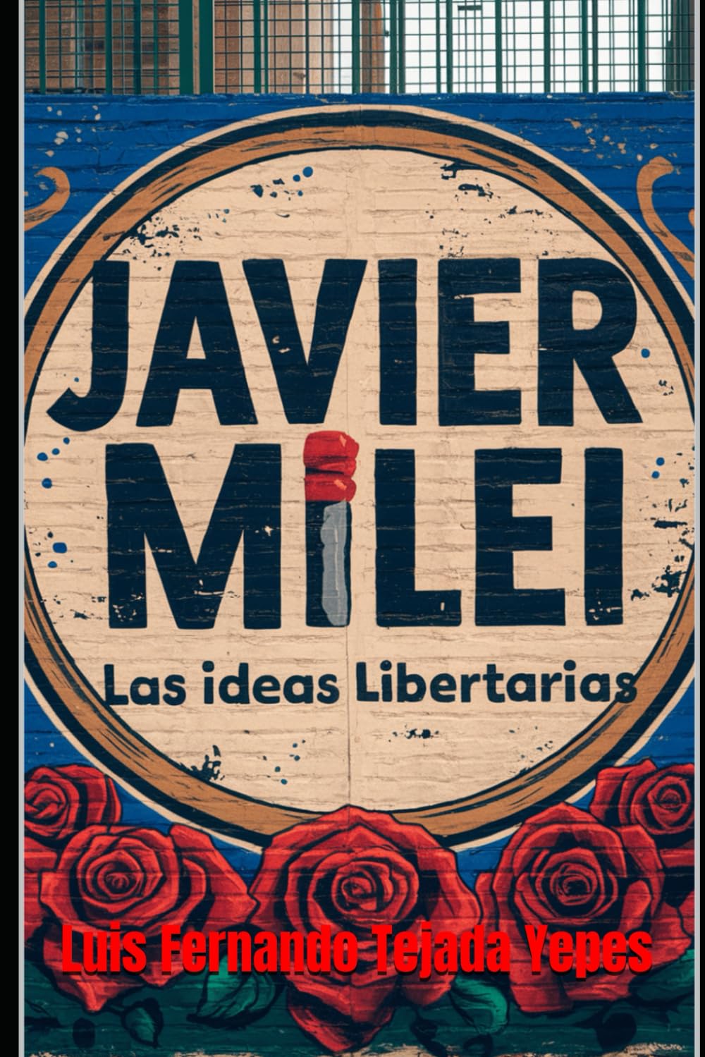 JAVIER MILEI: Las Ideas Libertarias: 25 (Política y sociedad)