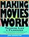 Making Movies Work: Thinking Like a Filmmaker