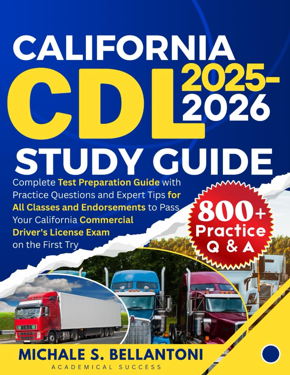 California CDl Study Guide: Complete Test Preparation Guide with Practice Questions and Expert Tips for All Classes and Endorsements to Pass Your ... Driver's License Exam on the First Try