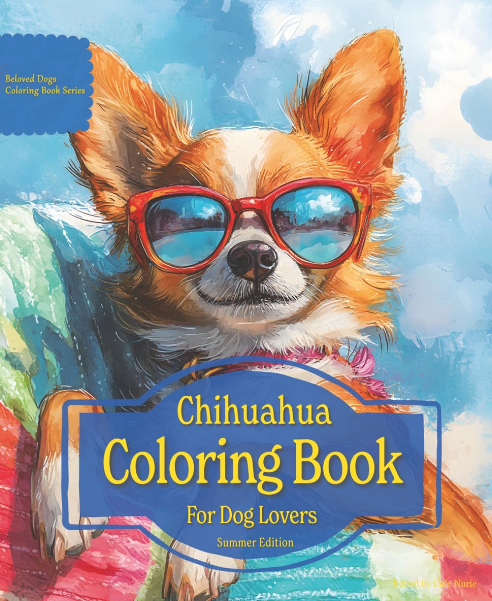 Chihuahua Coloring Book For Dog Lovers Summer Edition: Beloved Dogs Coloring Book Serise