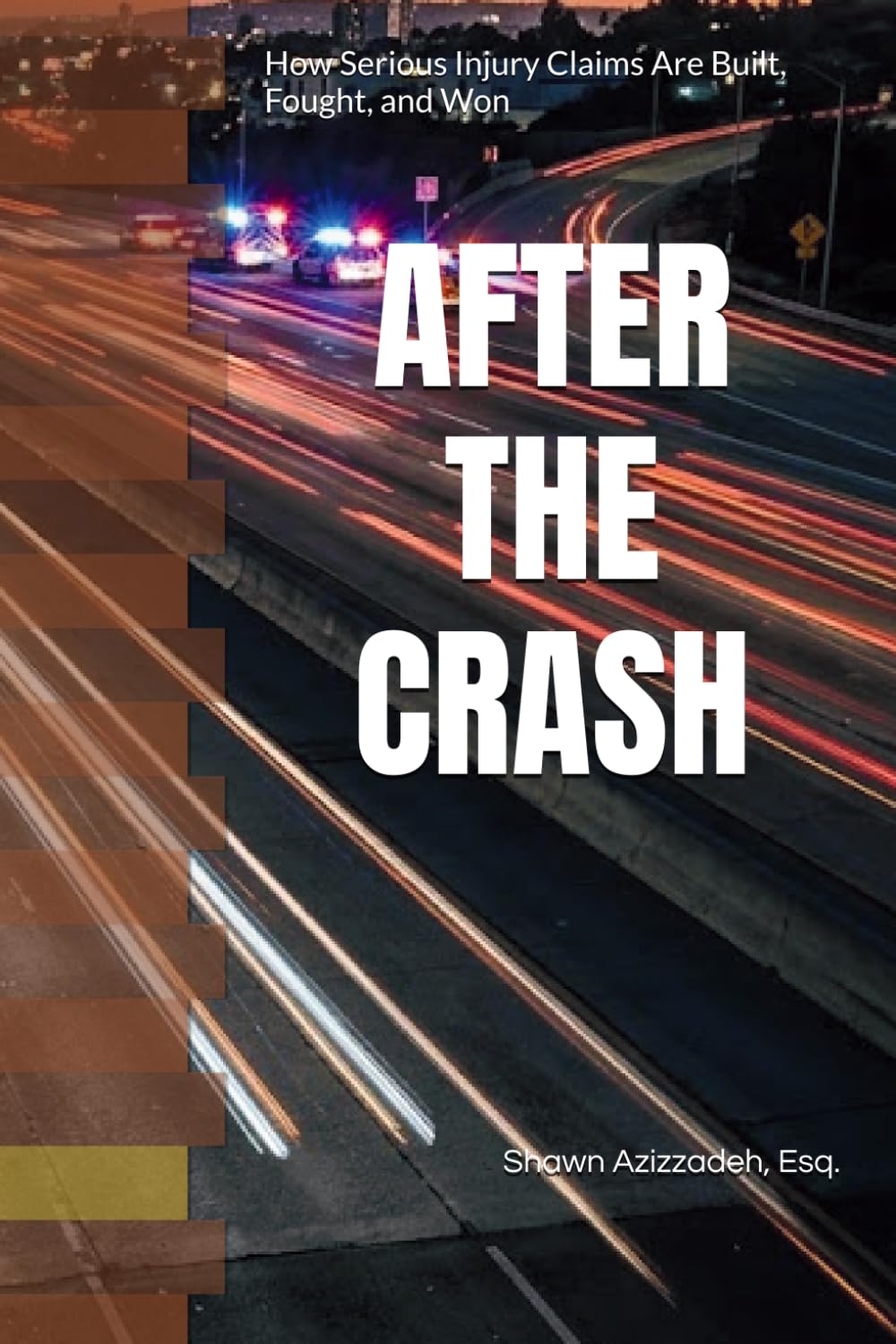 AFTER THE CRASH: Understanding Serious Injury Cases: Car Accidents, Truck Collisions, Motorcycle Accidents