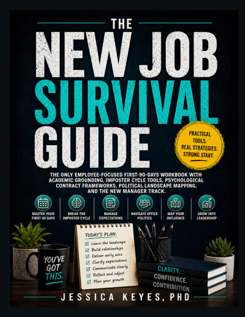 The New Job Survival Workbook: Practical Tools for Your First 90 Days (The Workplace Survival Series)
