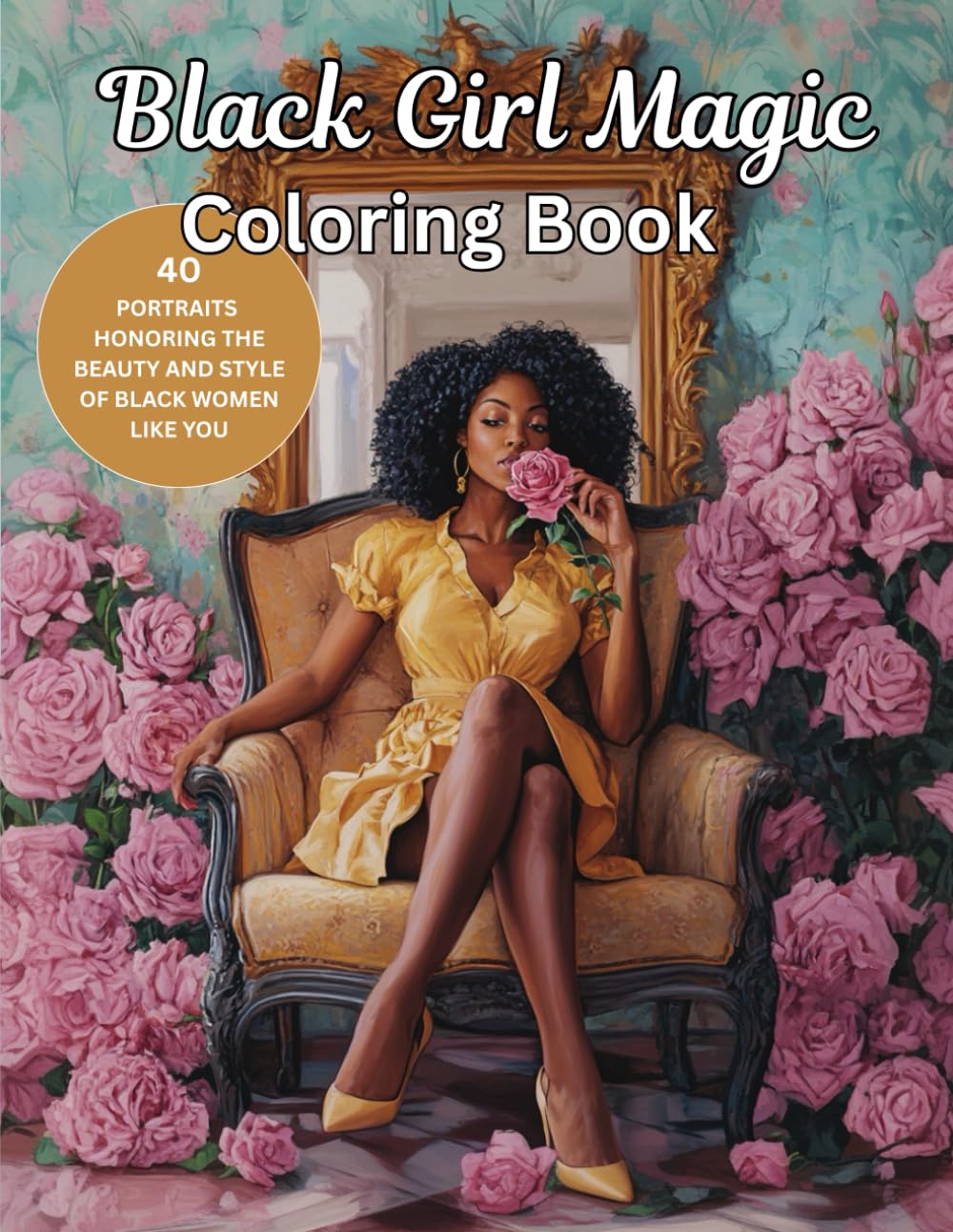 Black Girls Magic Adult Coloring Book: Celebrate the Beauty, Strength, and Magic of Black Girls