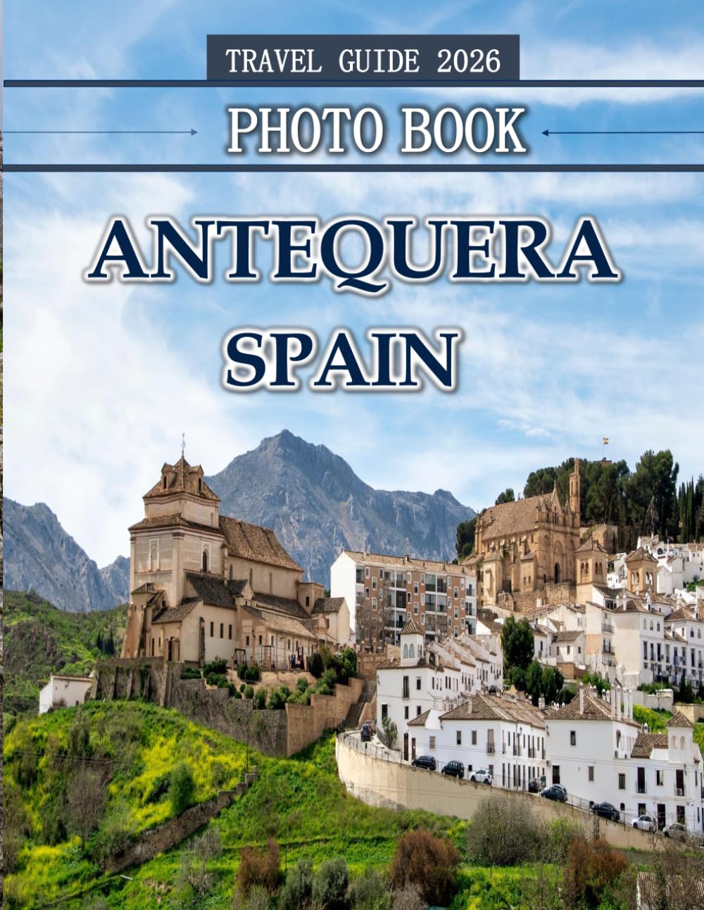 Antequera: Wonderful pictures that give you an idea of an amazing country, the style of buildings, castles, etc., for all travel lovers.