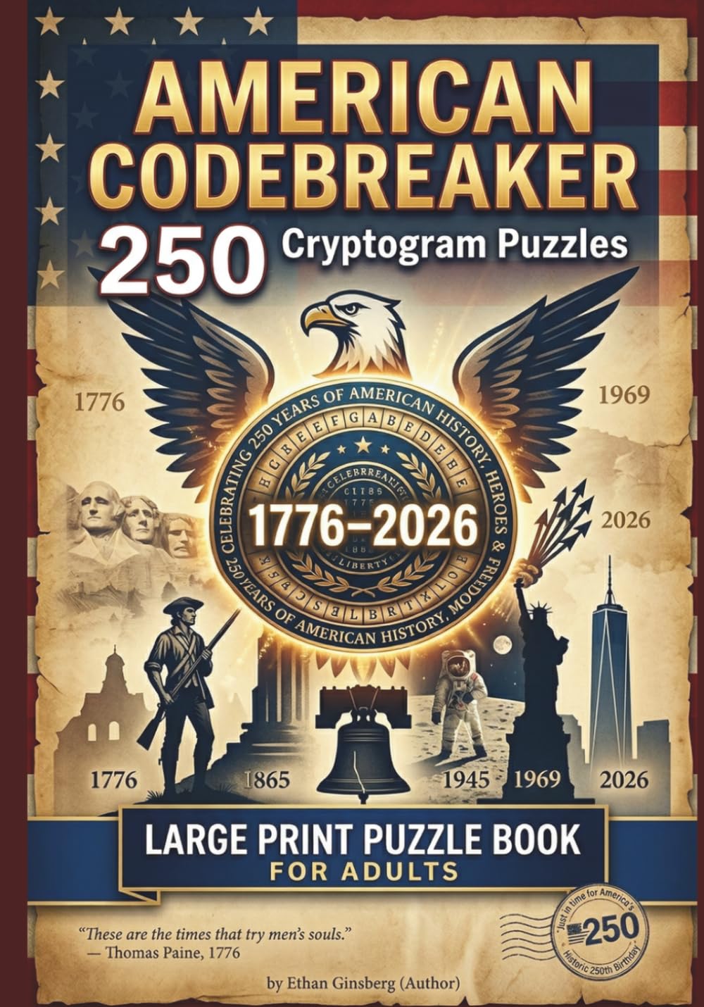 American Codebreaker: 250 Cryptogram Puzzles - Extra Large Print: 250 Years of American History, Heroes & Freedom — Extra-Large Font and Print (Decode & Inspire Series)