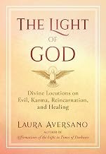 The Light of God: Divine Locutions on Evil, Karma, Reincarnation, and Healing (A Sacred Planet Book)