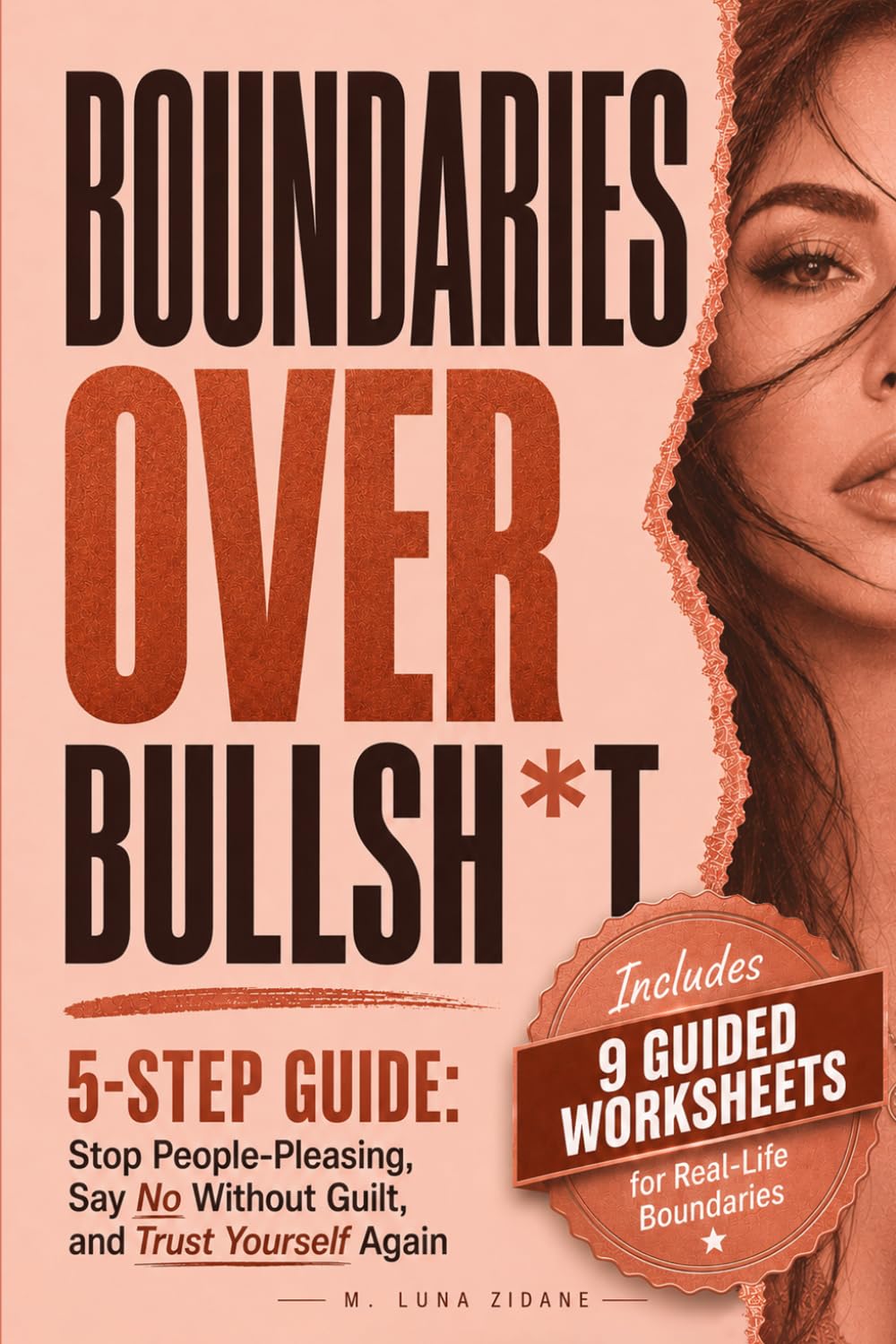 Boundaries Over Bullsh*t: 5-Step Guide: Stop People-Pleasing, Say No Without Guilt, Protect Your Energy, and Trust Yourself Again