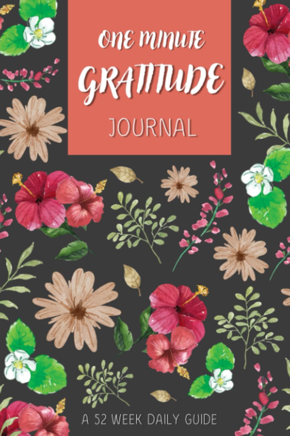One Minute Gratitude Journal: A 52 Week Daily Guide for Women, With Inspirational Words and Affirmations, Give Thanks, Practice Positivity, Find Joy and Happiness