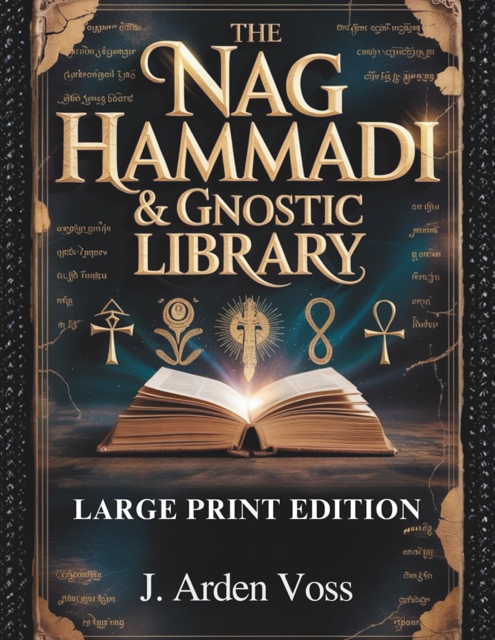 THE NAG HAMMADI & GNOSTIC LIBRARY (LARGE PRINT EDITION): Apocryphal Gospels, Ancient Christian Scriptures, Early Church Writings, Symbolism Explained and Comprehensive Reading Plan