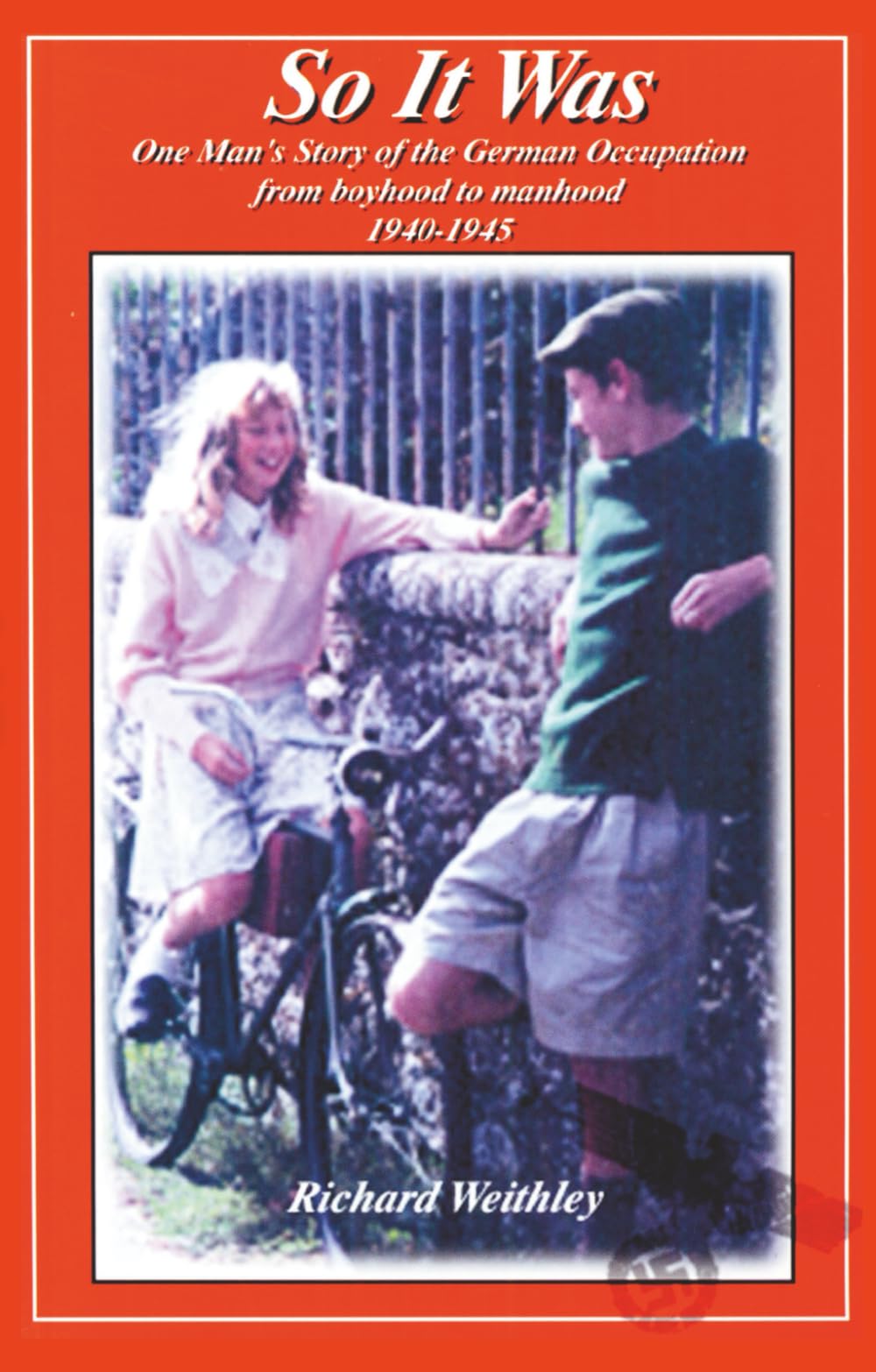 So It Was: One Man's Story of the German Occupation of Jersey from boyhood to manhood 1940-1945