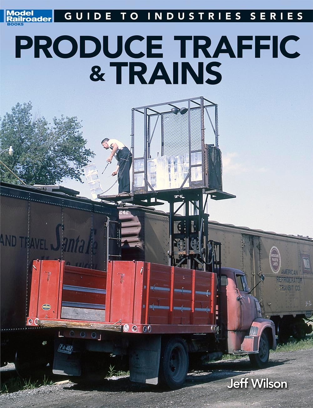 Produce Traffic & Trains (Model Railroaders Guide to Industries)