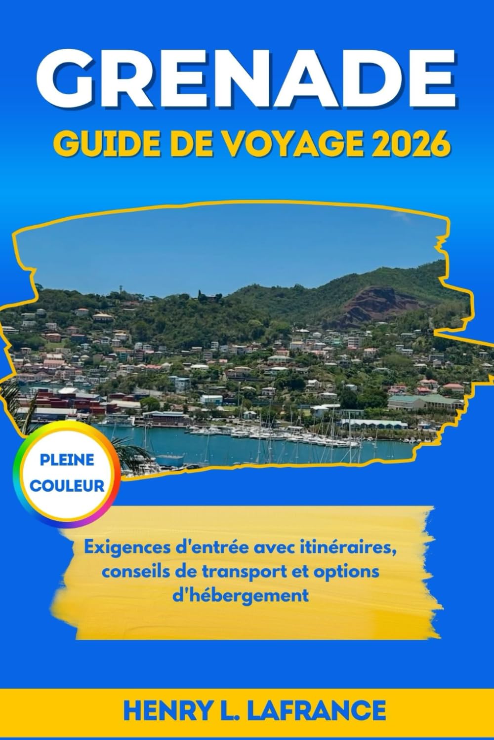 GRENADE GUIDE DE VOYAGE 2026: Exigences d'entrée avec itinéraires, conseils de transport et options d'hébergement (Les Compagnons de Voyage)