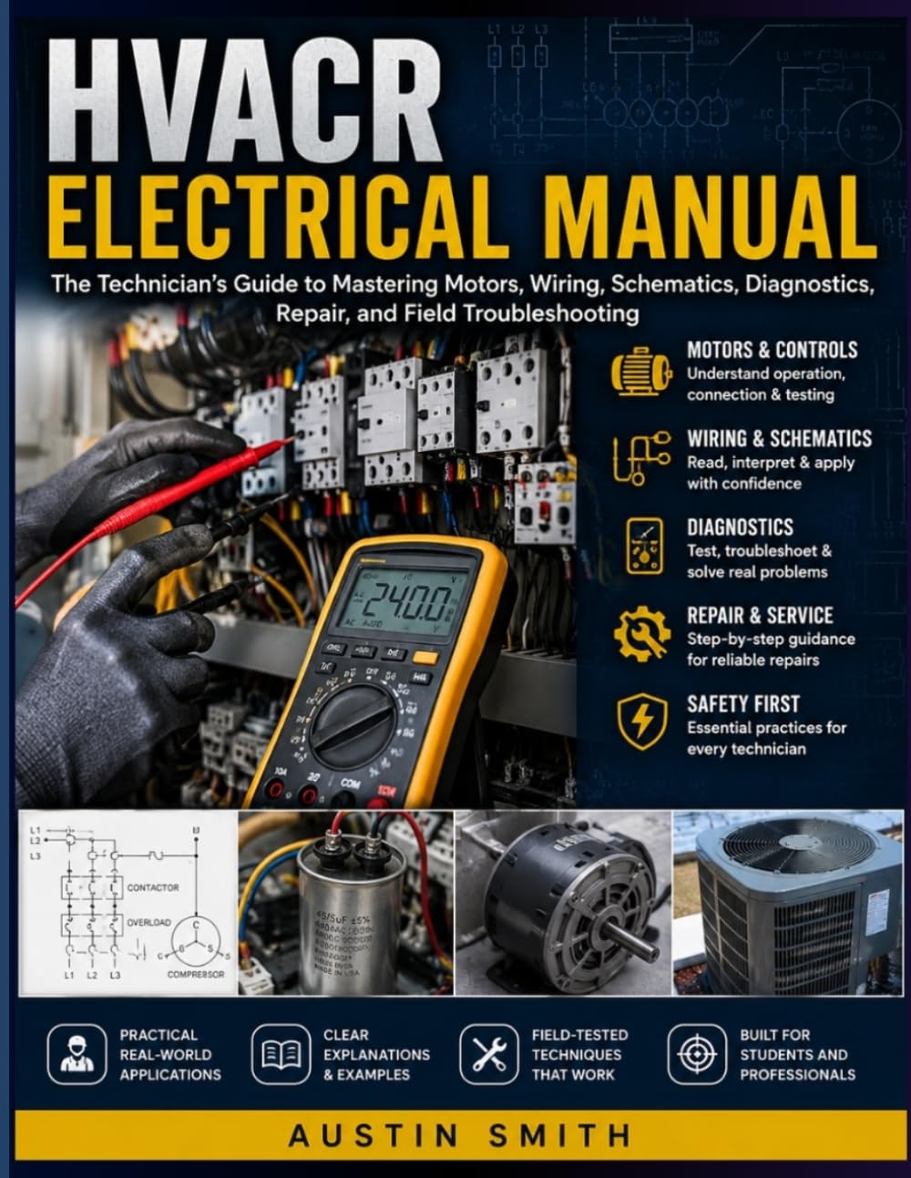 HVACR ELECTRICAL MANUAL: The Technician's Guide to Mastering Motors, Wiring, Schematics, Diagnostics, Repair, and Field Troubleshooting