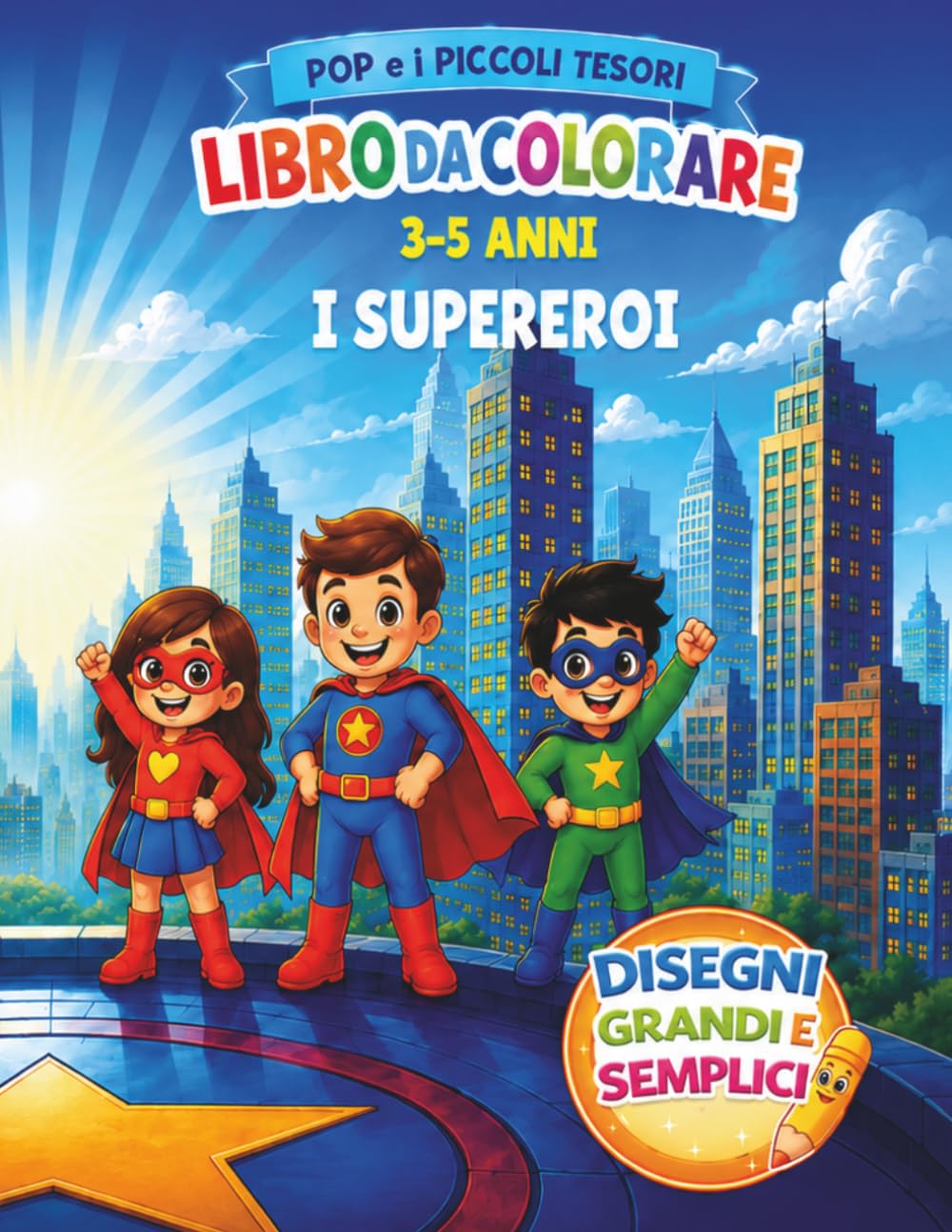 Pop e i Piccoli Tesori: I Supereroi: Libro da colorare per bambini 3-5 anni con supereroi semplici e divertenti