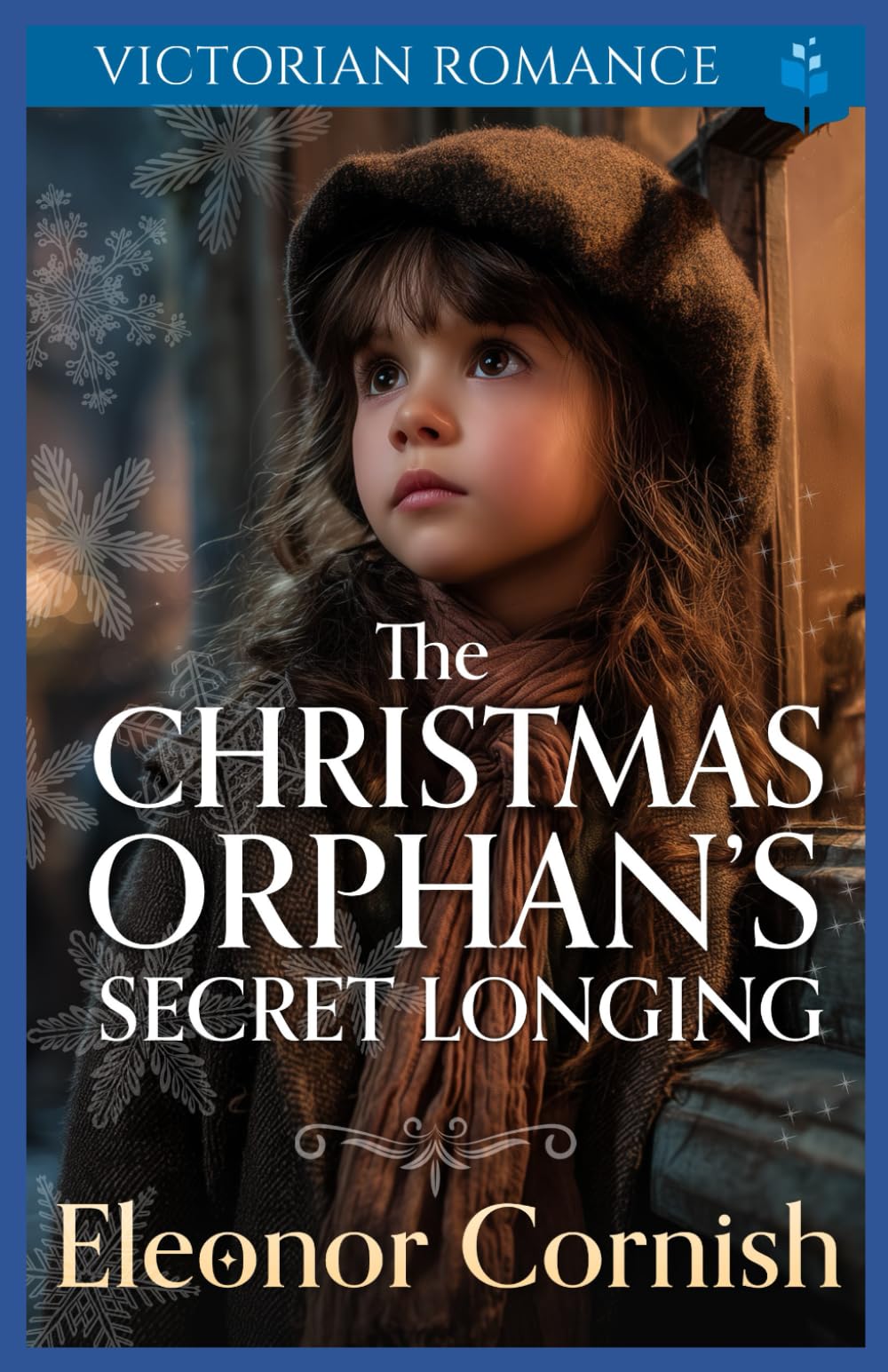The Christmas Orphan’s Secret Longing: A Heartwarming Christmas Victorian Romance (A Victorian Christmas Saga Romance Collection)