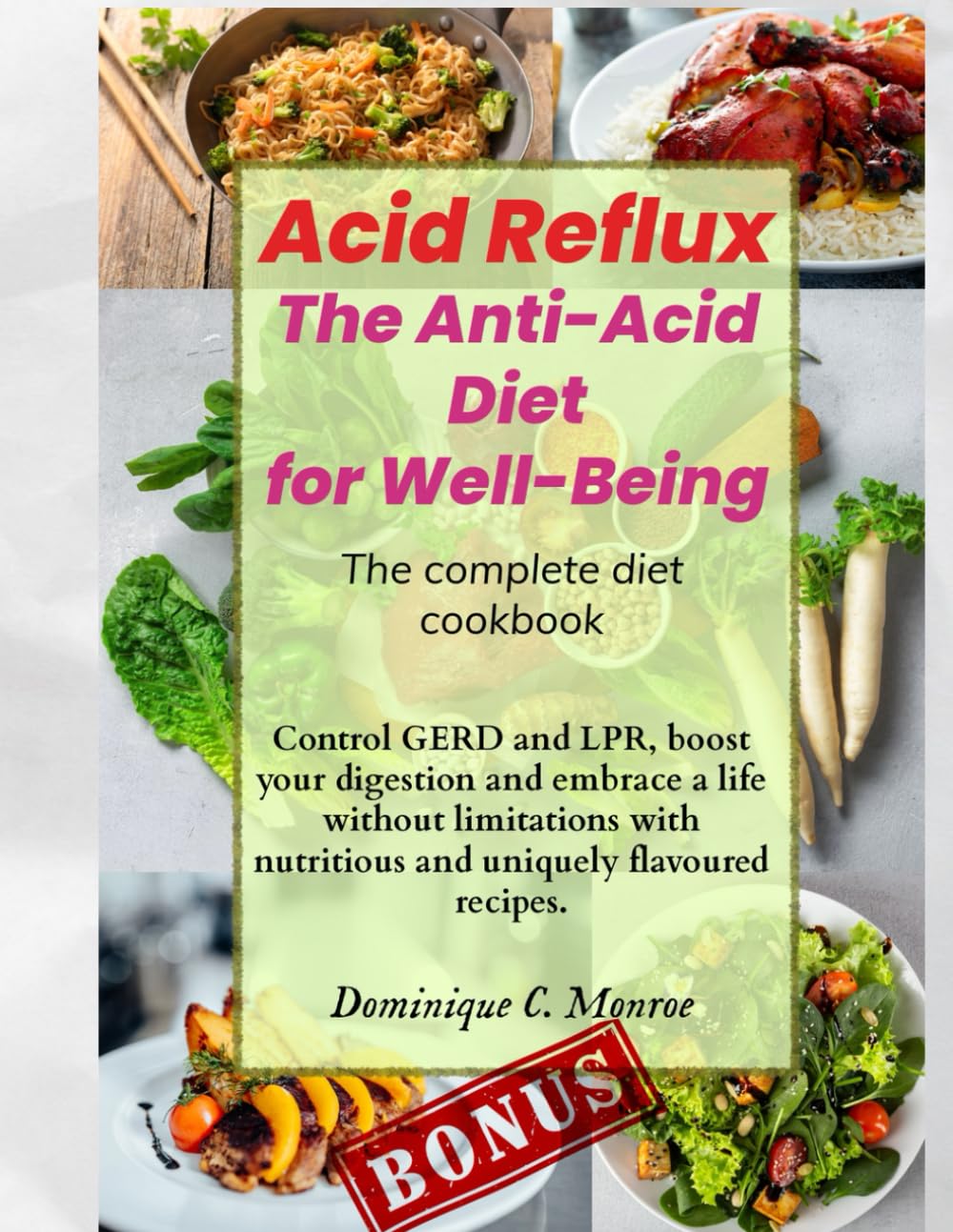 Acid Reflux - The Anti-Acid Diet for Well-Being: The complete diet cookbook