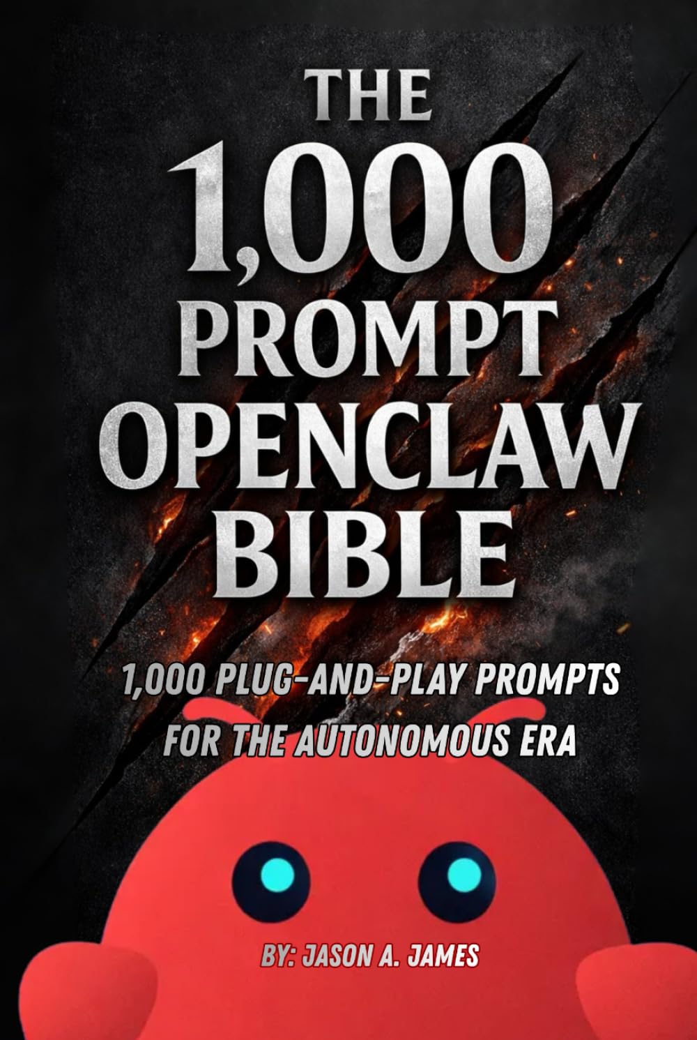 The OpenClaw Automation Bible: 1,000 Plug-and-Play Prompts for the Autonomous Era