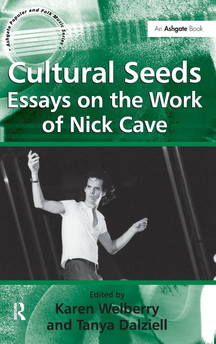 Nick Cave Cultural Seeds essays work critique littéraire biographie
