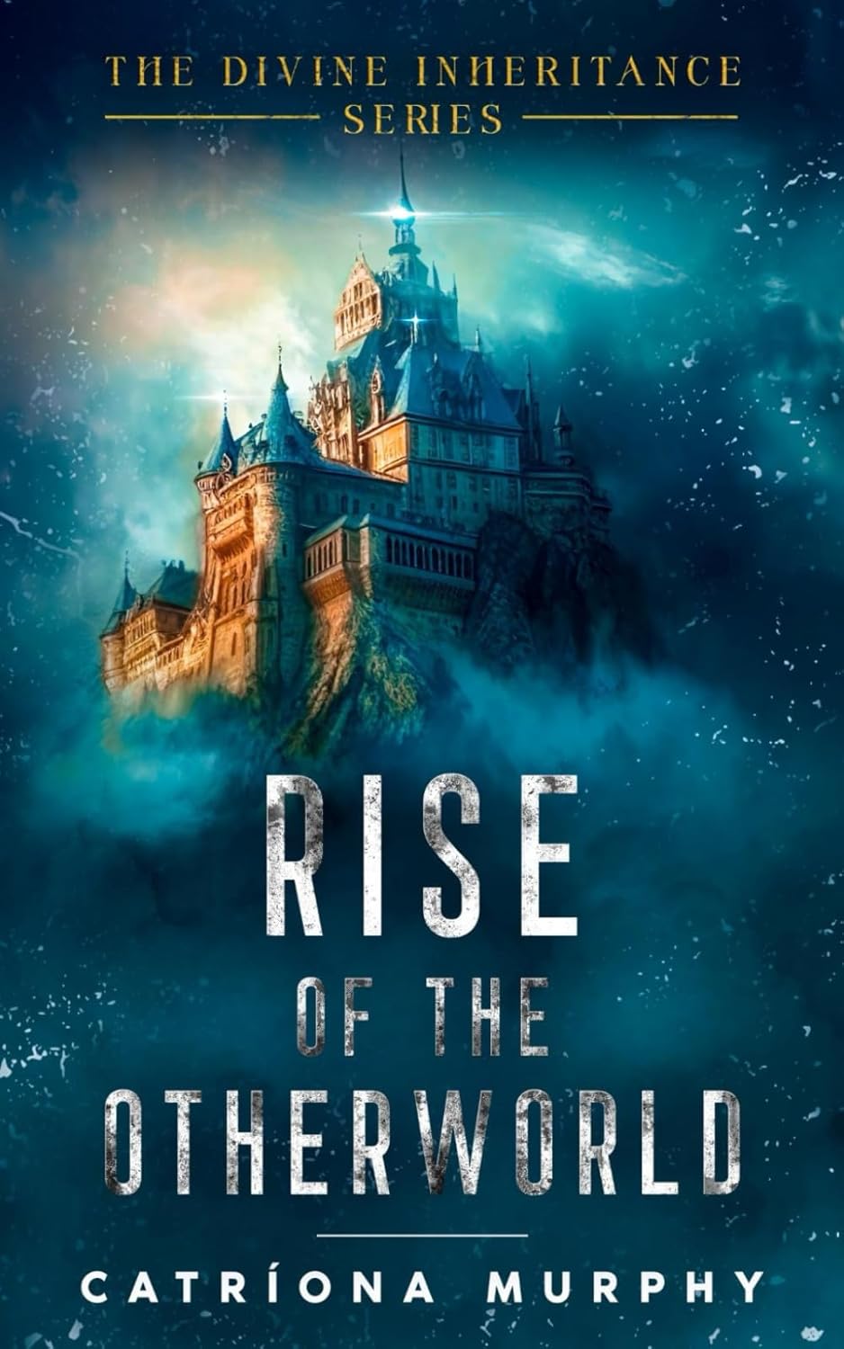 Rise of the Otherworld (The Divine Inheritance) : Murphy, Catriona ...