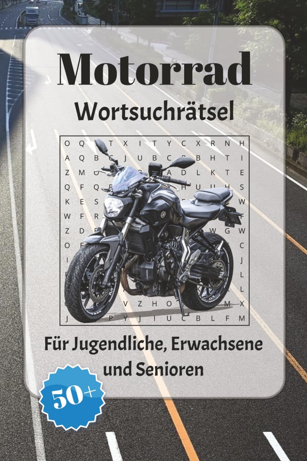 Motorrad Wortsuchrätsel: Wortsuchrätsel mit leicht lesbarer Schrift zu Begriffen, Rennsport, Zweirädern und mehr | 6x9 Zoll, 110 Seiten | Über 50 ... für Urlaub, Feiertage und Entspannung