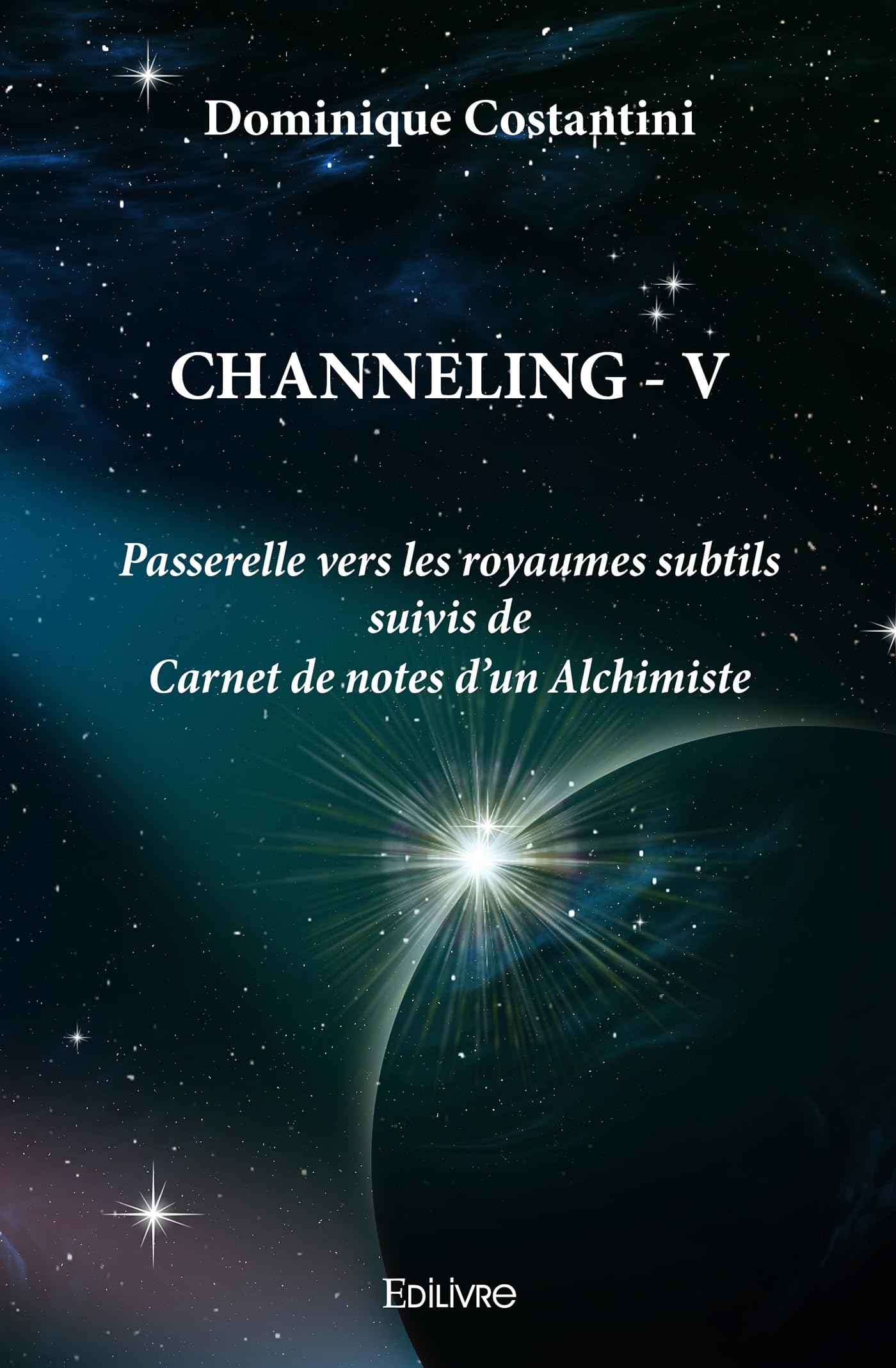 Channeling - Tome 5: Passerelle vers les royaumes subtils suivis de Carnet de notes d'un Alchimiste