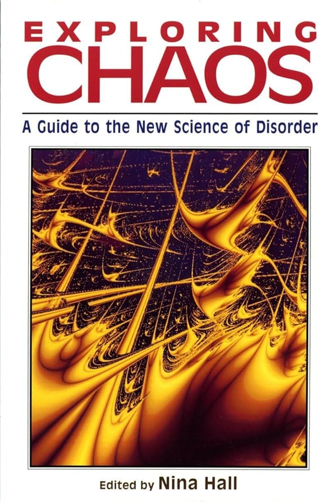 Exploring Chaos: A Guide to the New Science of Disorder: Hall