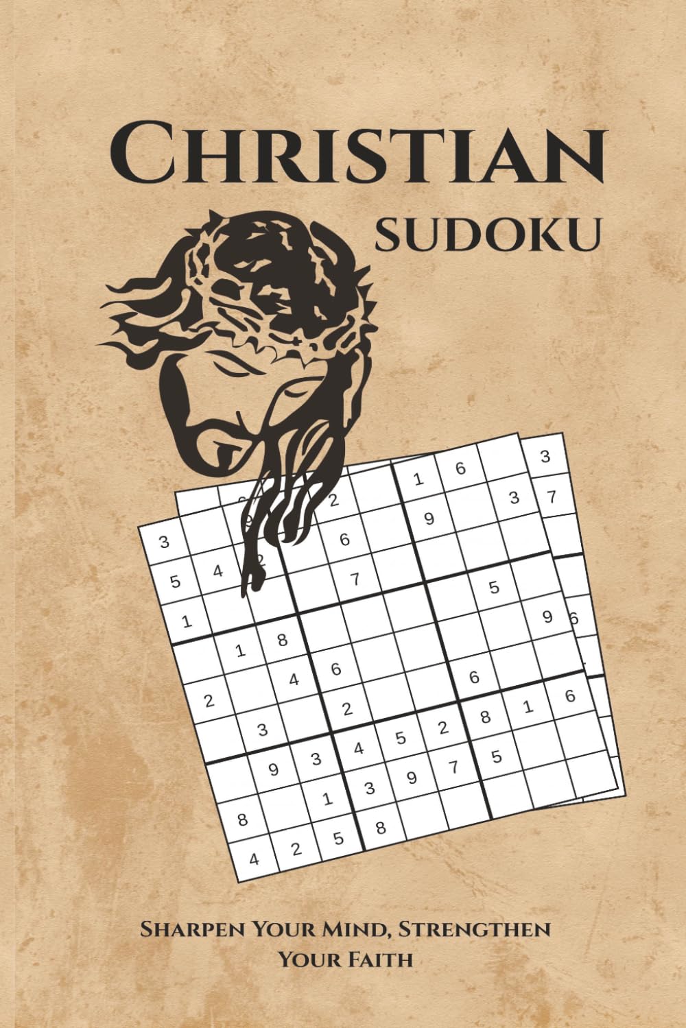 Christian Sudoku Puzzle Book: 'Sudoku Puzzles for Christians, Sharpen Your Mind and Strengthen Your Faith — 6x9 Inches, 110 Pages, 50+ Puzzles with Solutions Included
