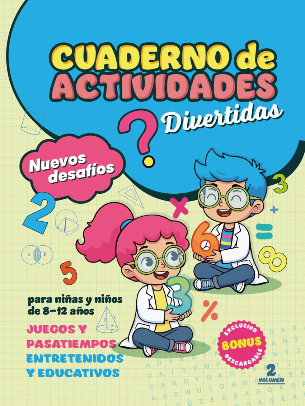 Cuaderno de Actividades Divertidas para niñas y niños de 8 -12 años VOLUMEN 2: Juegos y Pasatiempos Entretenidos y Educativos. (Actividades Divertidas ... y Pasatiempos Entretenidos y Educativos.)