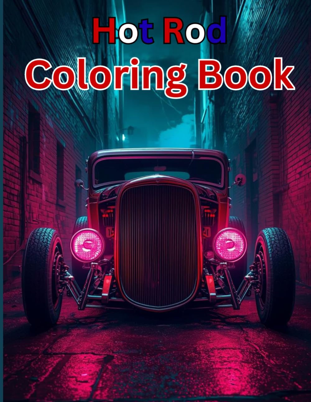 Hot Rod Coloring Book: A Vintage Hot Rod Coloring Experience