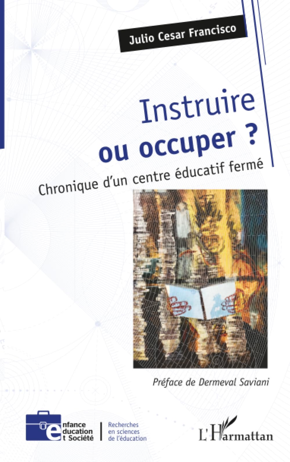 Instruire ou occuper ?: Chronique d’un centre éducatif fermé (Enfance Éducation Et Société)