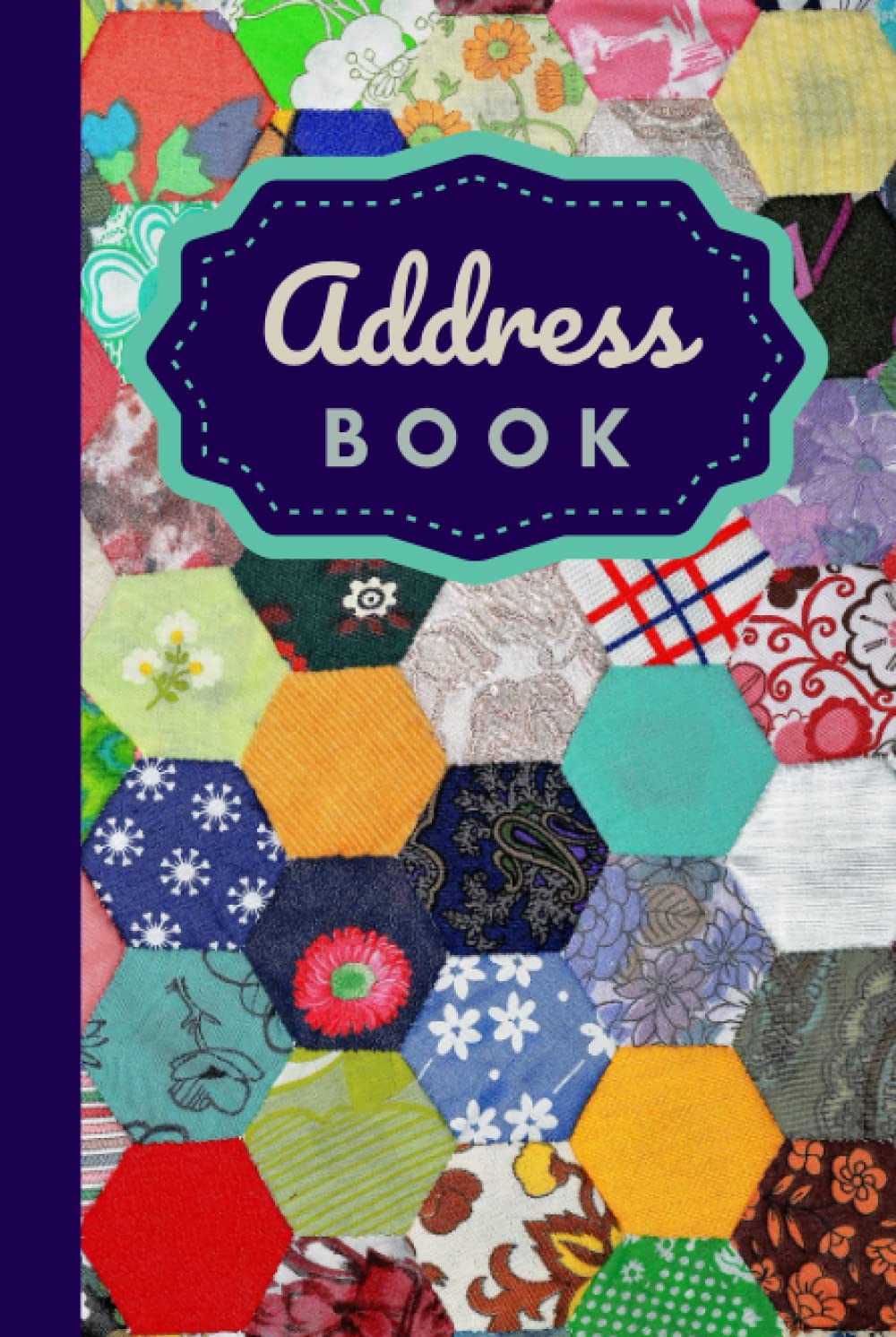 Address Book: Hardcover Hardback / Colorful Patchwork Quilt - Quilter Theme / Track Names - Telephone Numbers - Emails in Small 6x9 Notebook Organizer ... / Large Print / Great Senior Citizen Gift