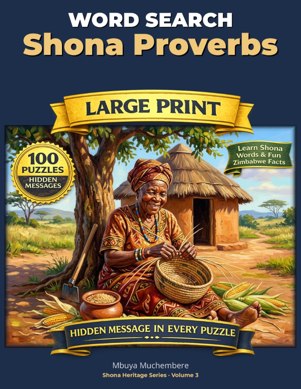 Shona Proverbs Word Search: 100 Puzzles Exploring the Wisdom of Zimbabwe (Shona Heritage Word Search)
