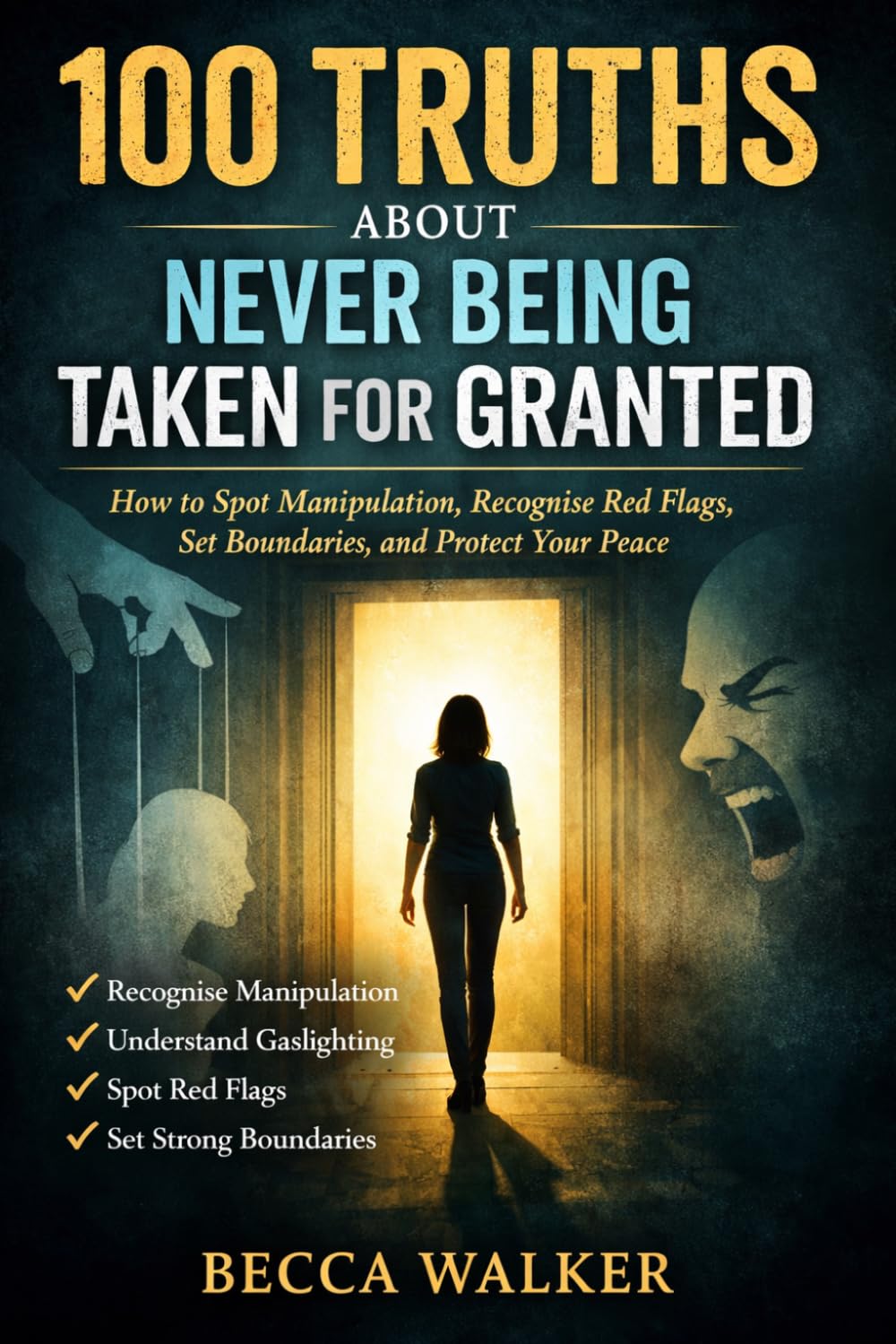 100 Truths About Never Being Taken for Granted i (100 Truths Collection)
